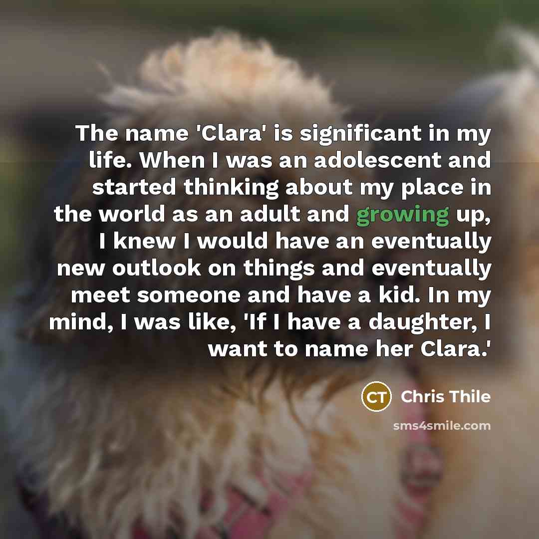 “The name 'Clara' is significant in my life. When I…” quote by Chris Thile