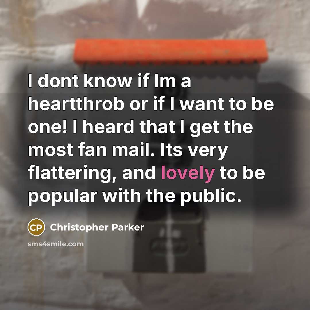 “I dont know if Im a heartthrob or if I…” quote by Christopher Parker