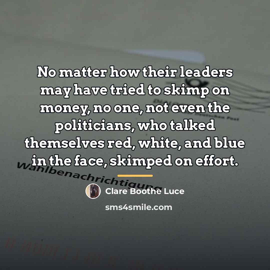 “No matter how their leaders may have tried to skimp…” quote by Clare Boothe Luce