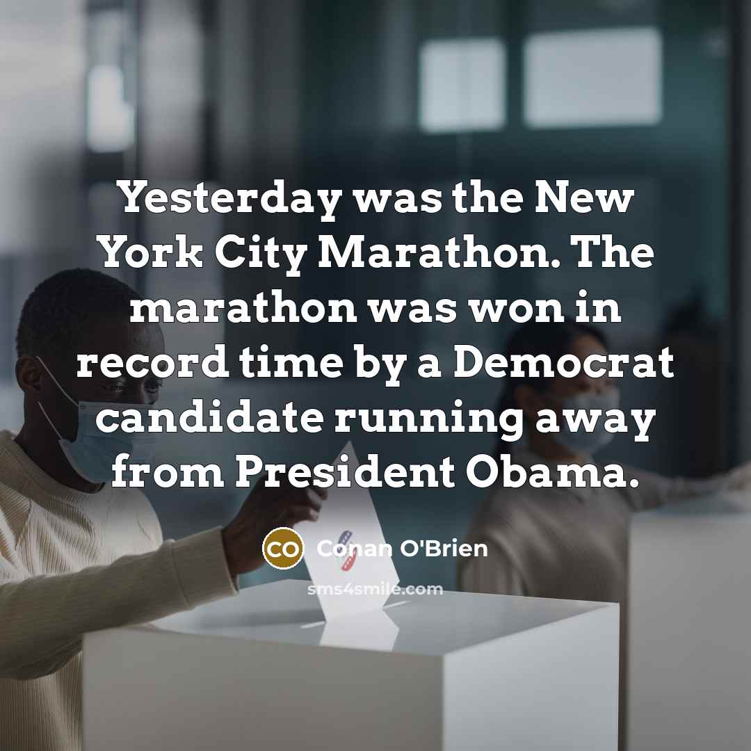 “Yesterday was the New York City Marathon. The marathon was…” quote by Conan O'Brien