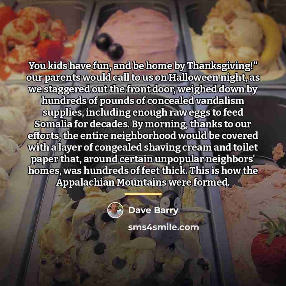 “You kids have fun, and be home by Thanksgiving!" our…” quote by Dave Barry