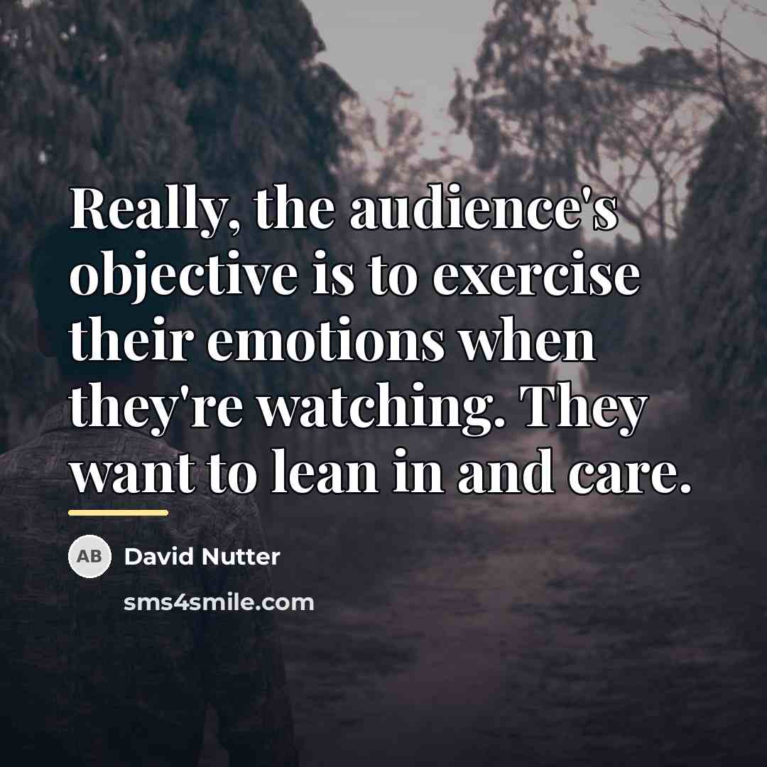 “Really, the audience's objective is to exercise their emotions when…” quote by David Nutter