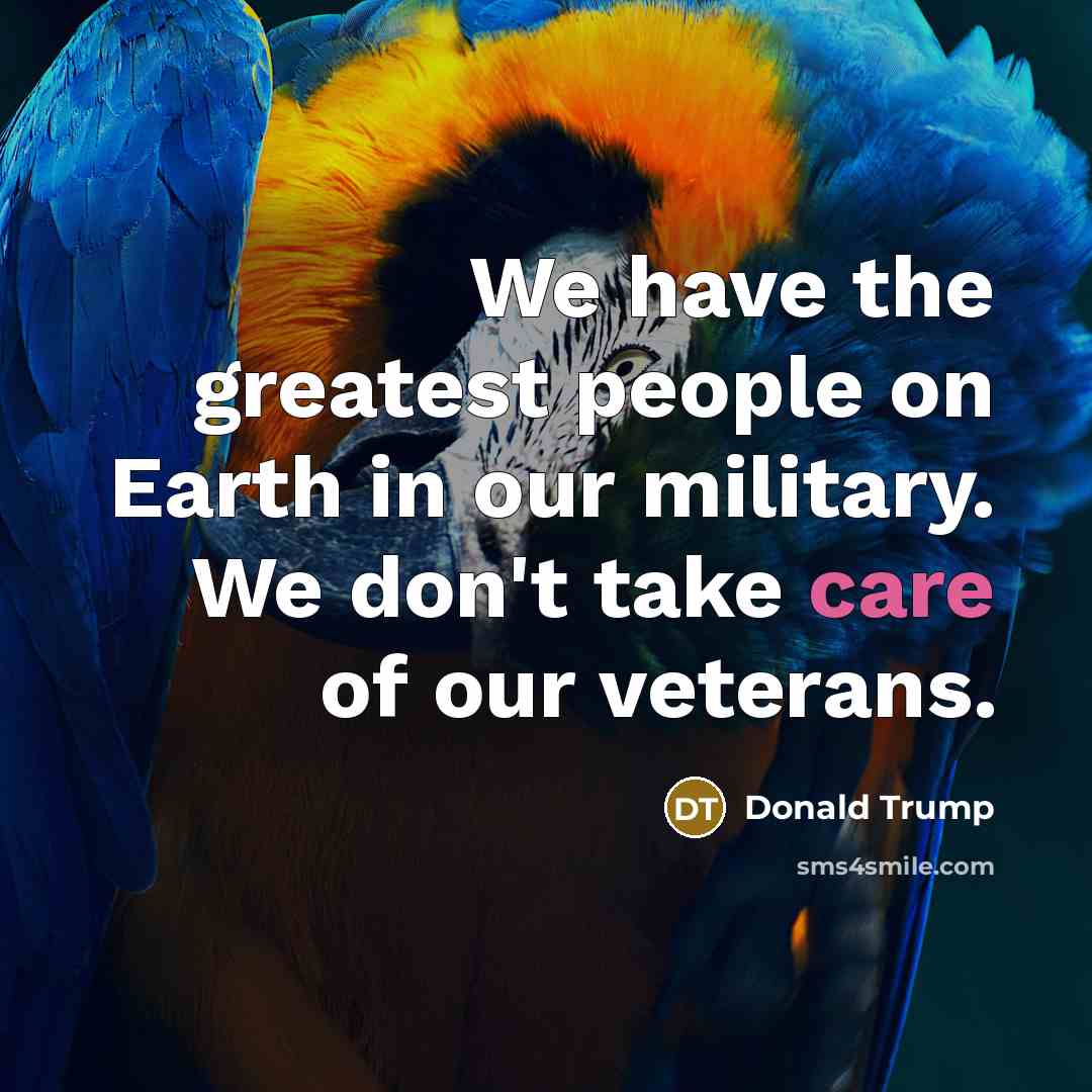 “We have the greatest people on Earth in our military.…” quote by Donald Trump