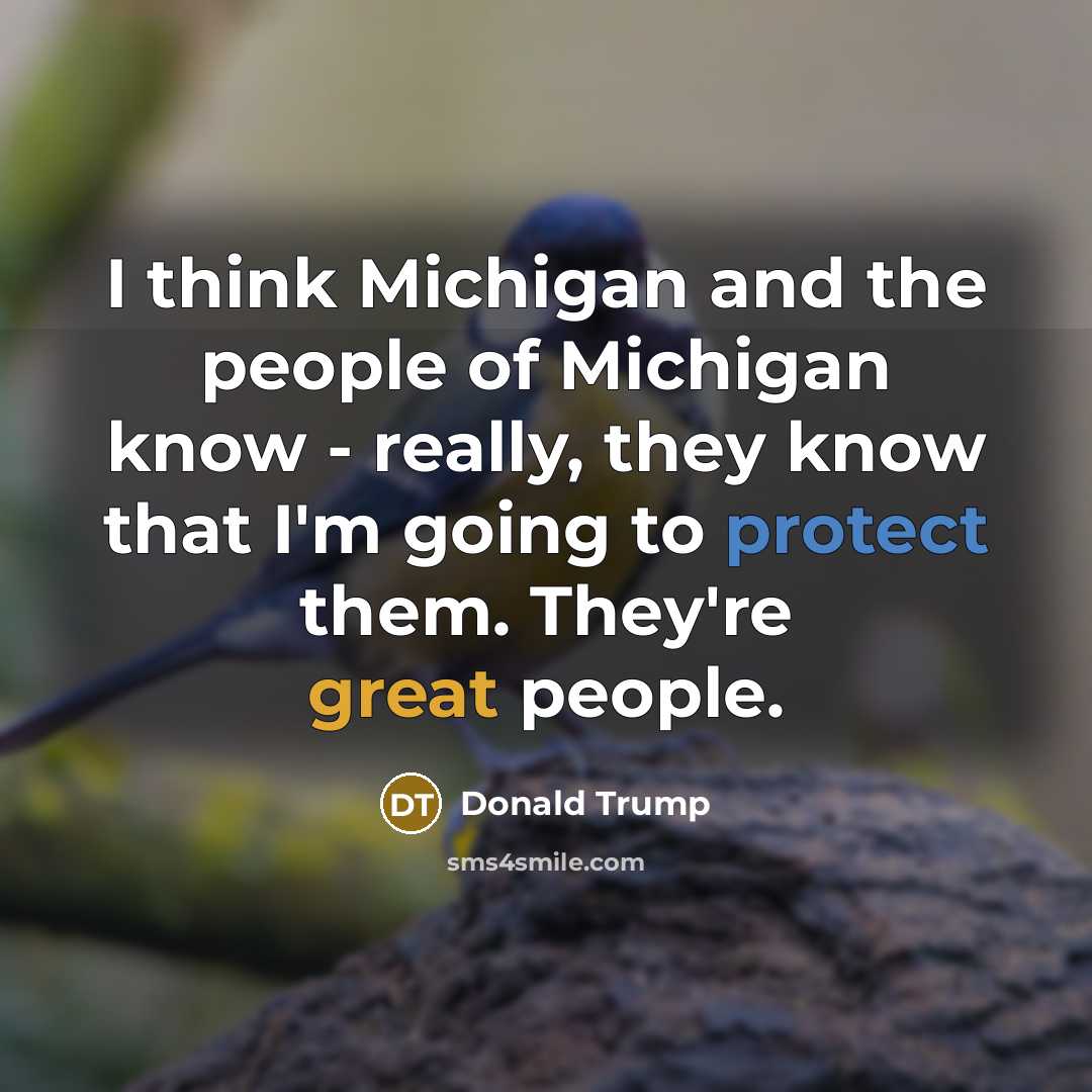 “I think Michigan and the people of Michigan know -…” quote by Donald Trump