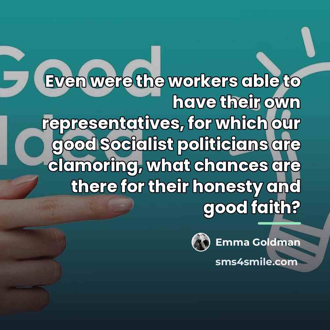 “Even were the workers able to have their own representatives,…” quote by Emma Goldman