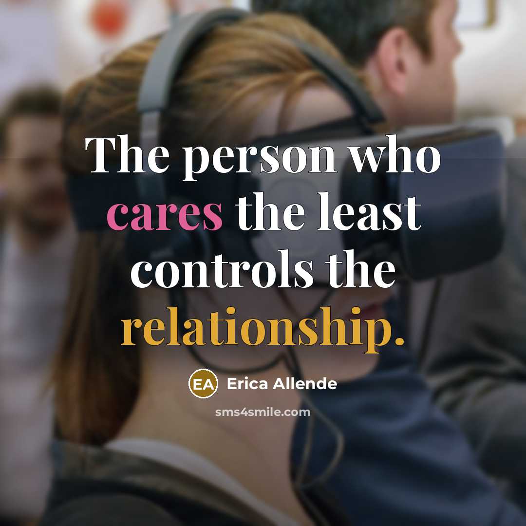 “The person who cares the least controls the relationship.…” quote by Erica Allende