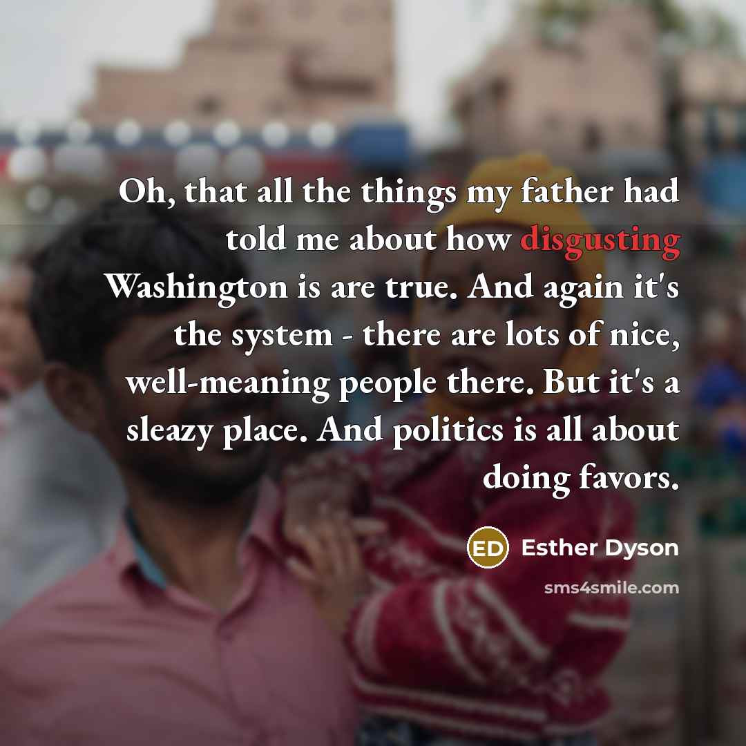 “Oh, that all the things my father had told me…” quote by Esther Dyson