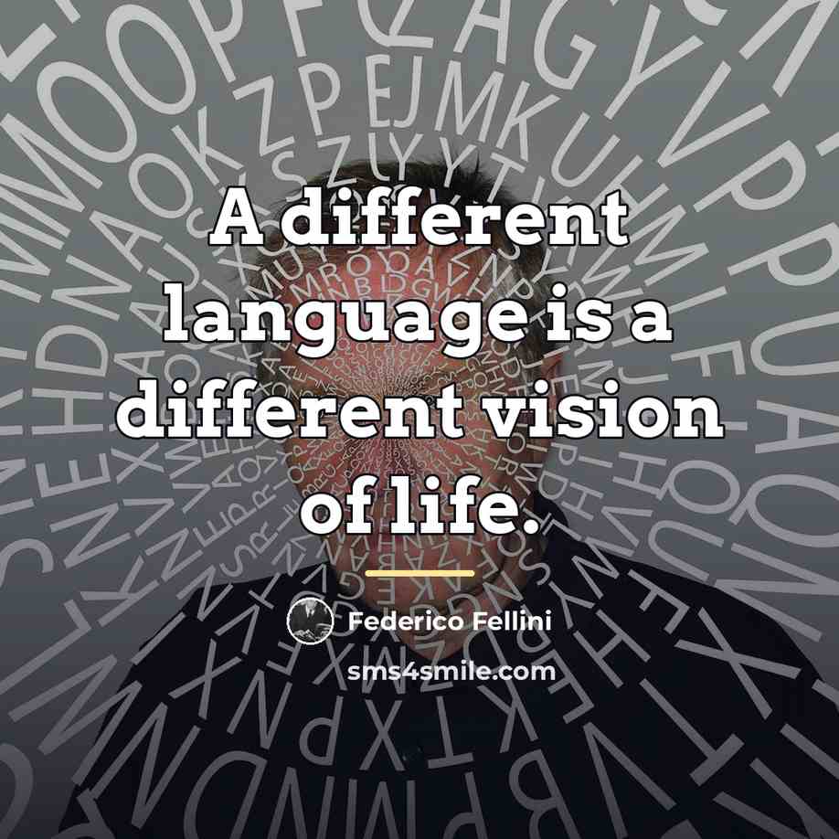“A different language is a different vision of life.…” quote by Federico Fellini