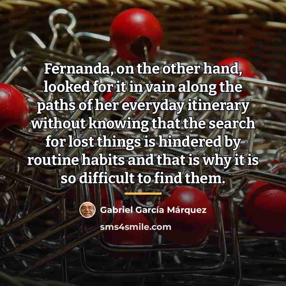 “Fernanda, on the other hand, looked for it in vain…” quote by Gabriel Garcia Marquez