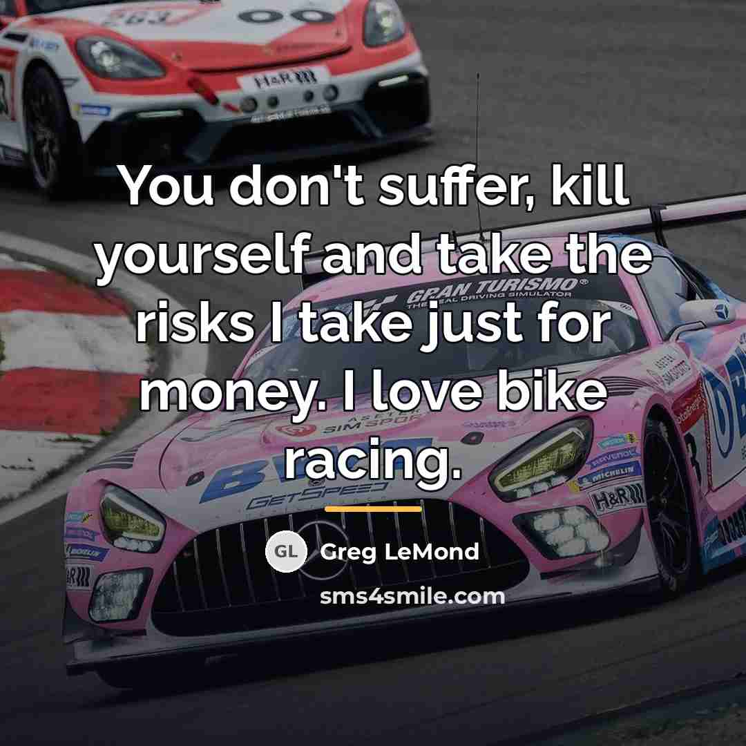 “You don't suffer, kill yourself and take the risks I…” quote by Greg LeMond
