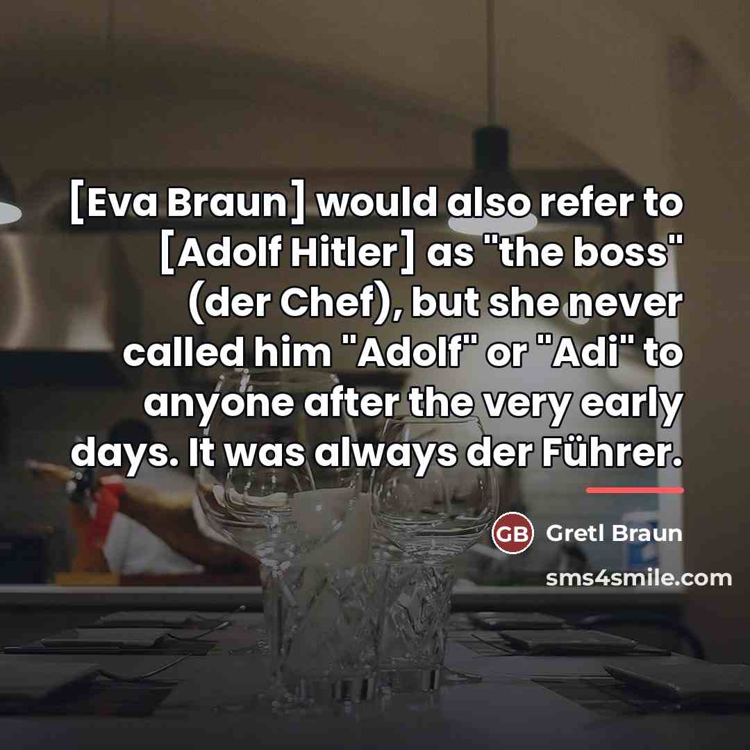 “[Eva Braun] would also refer to [Adolf Hitler] as "the…” quote by Gretl Braun