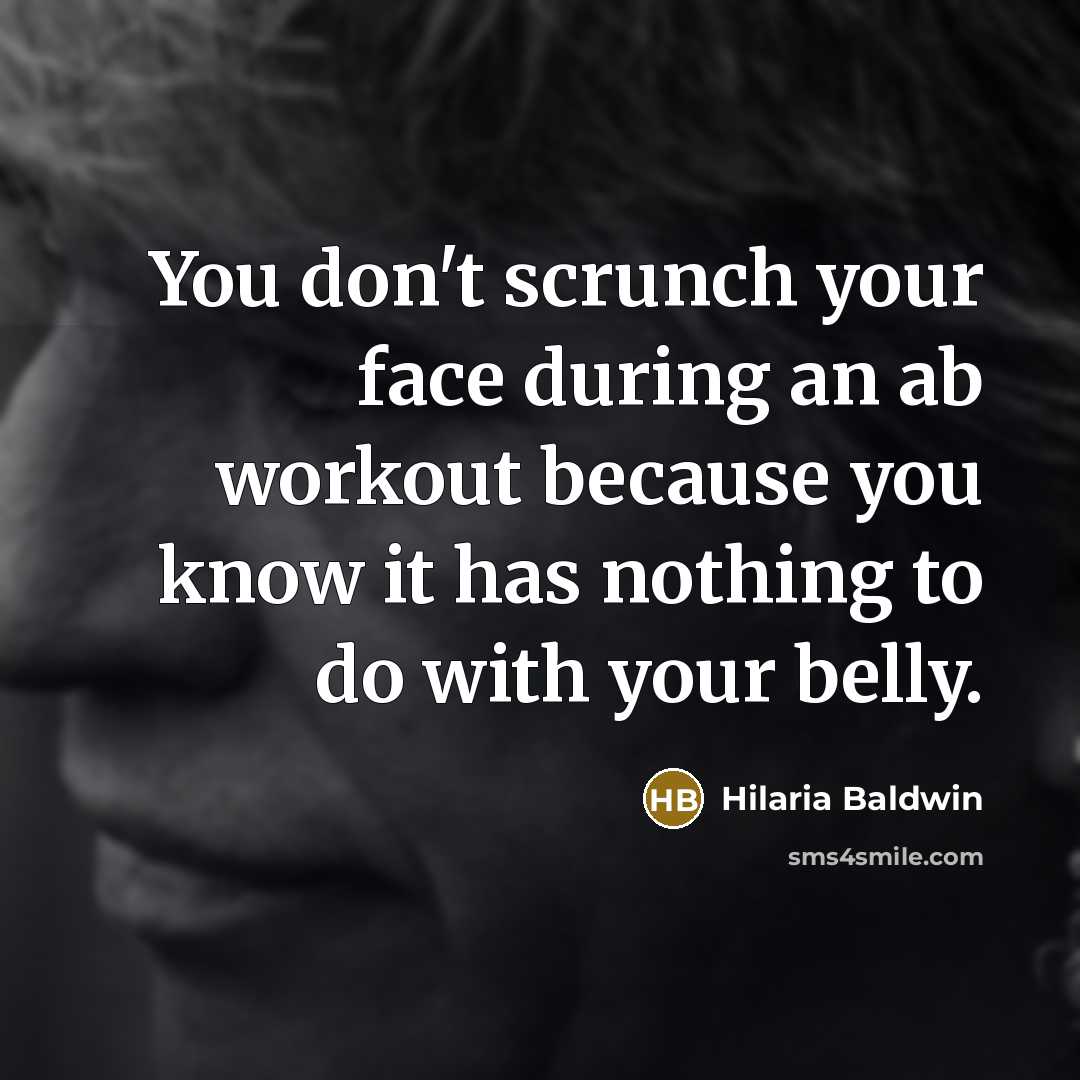 “You don't scrunch your face during an ab workout because…” quote by Hilaria Baldwin