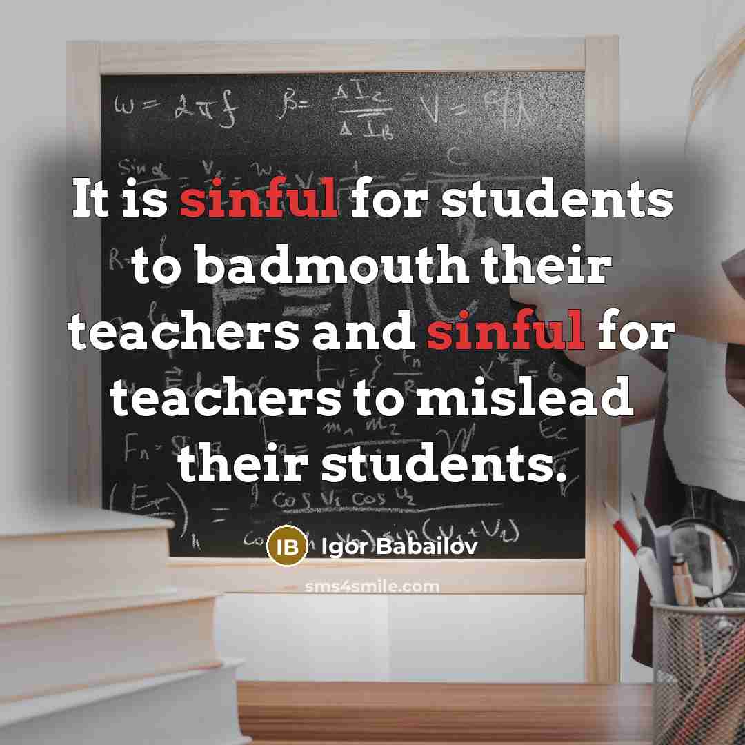 “It is sinful for students to badmouth their teachers and…” quote by Igor Babailov