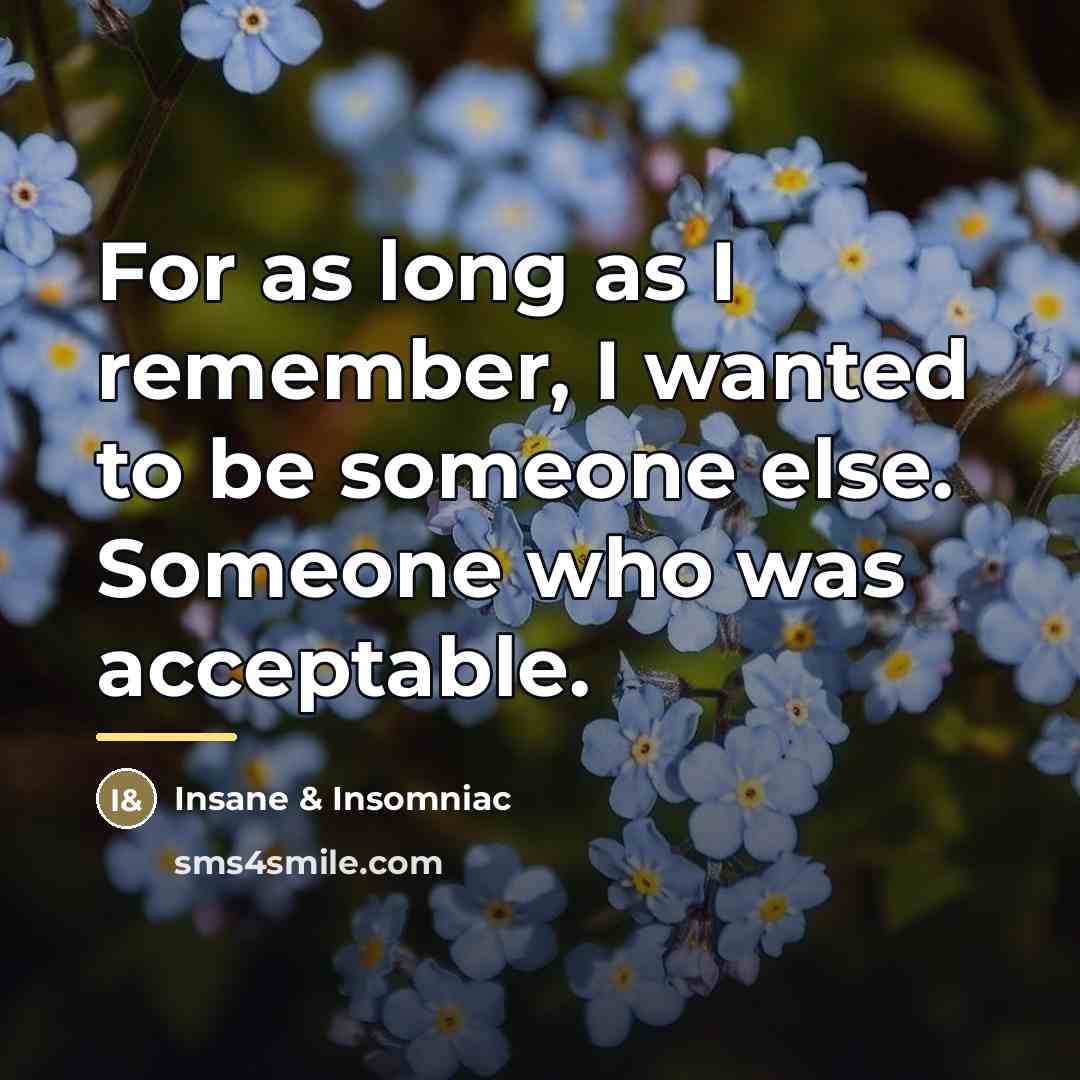 “For as long as I remember, I wanted to be…” quote by Insane & Insomniac