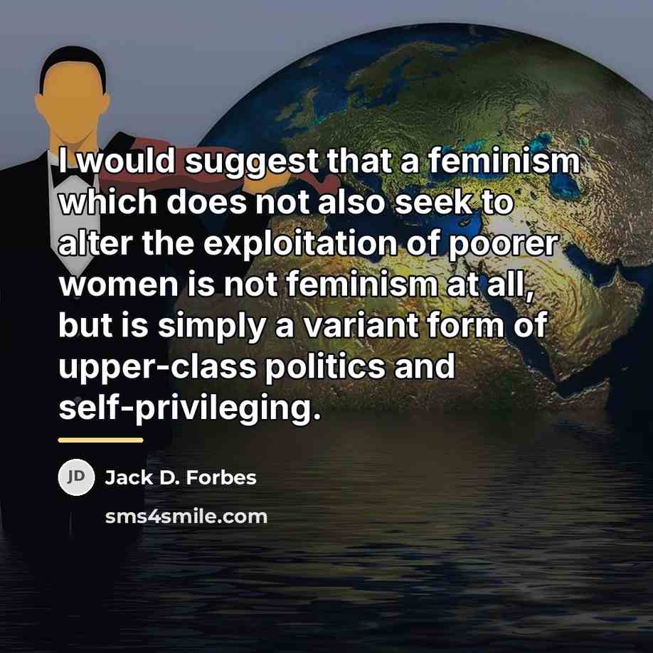 “I would suggest that a feminism which does not also…” quote by Jack D. Forbes