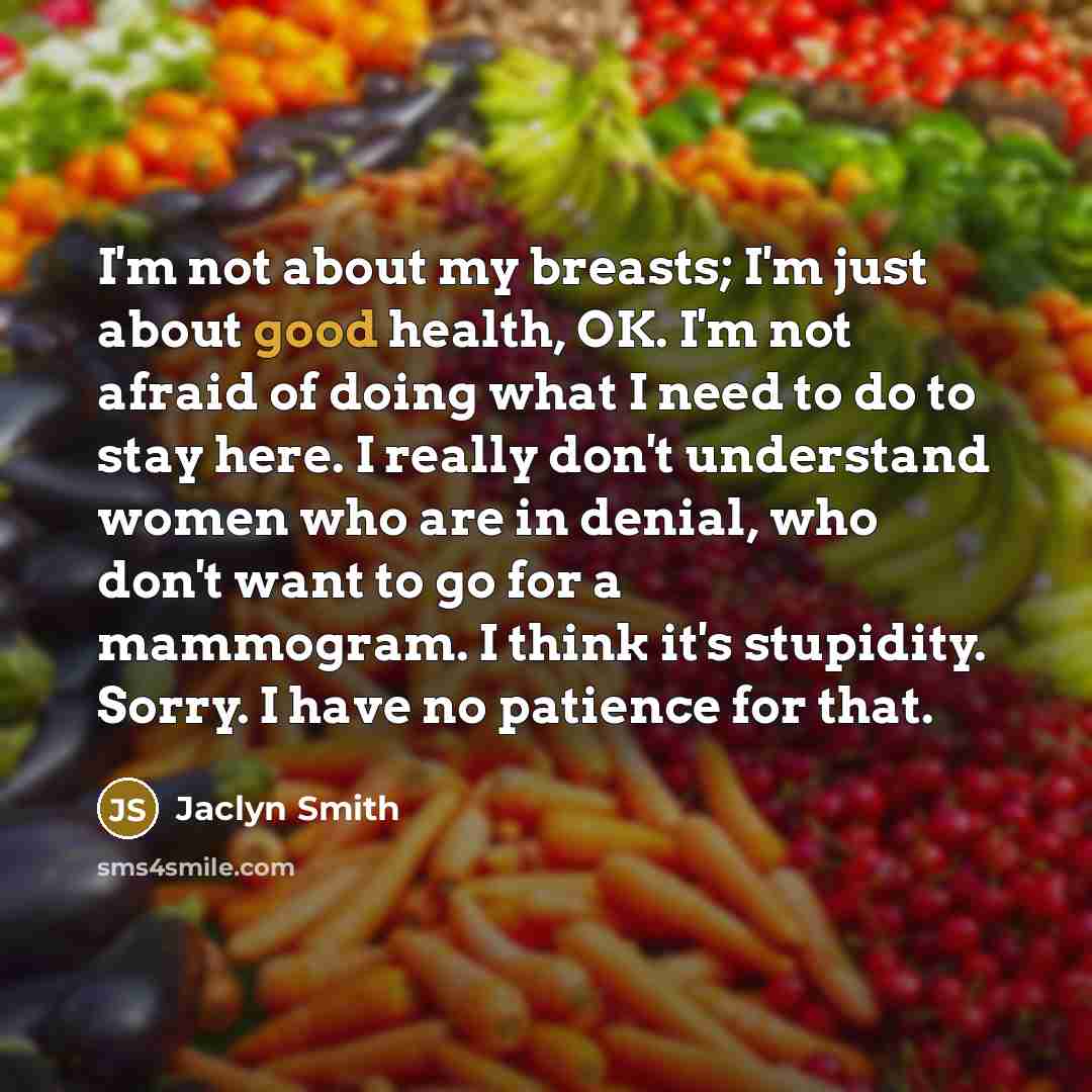“I'm not about my breasts; I'm just about good health,…” quote by Jaclyn Smith