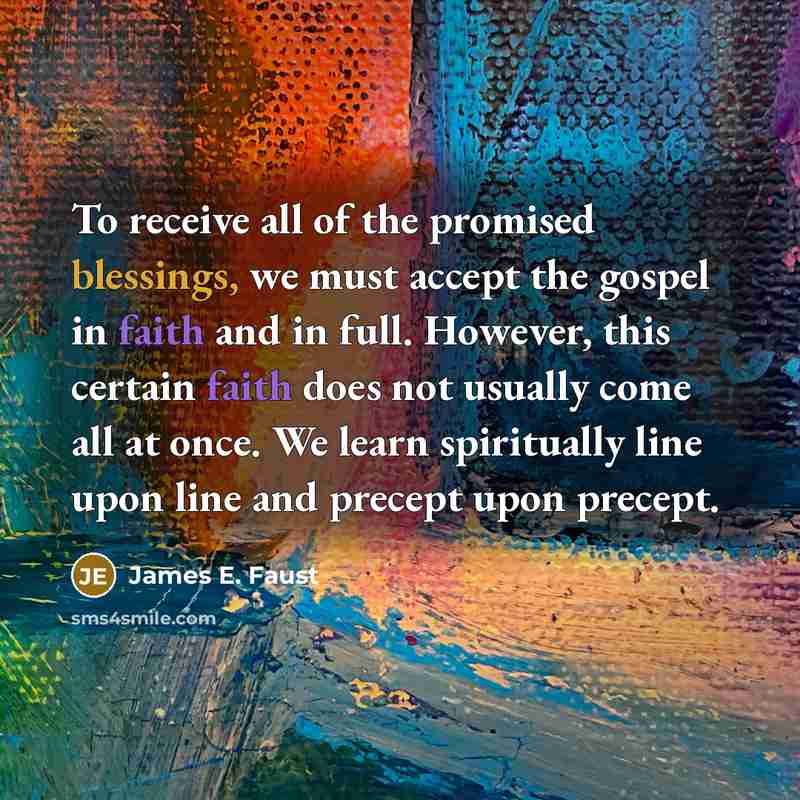 “To receive all of the promised blessings, we must accept…” quote by James E. Faust