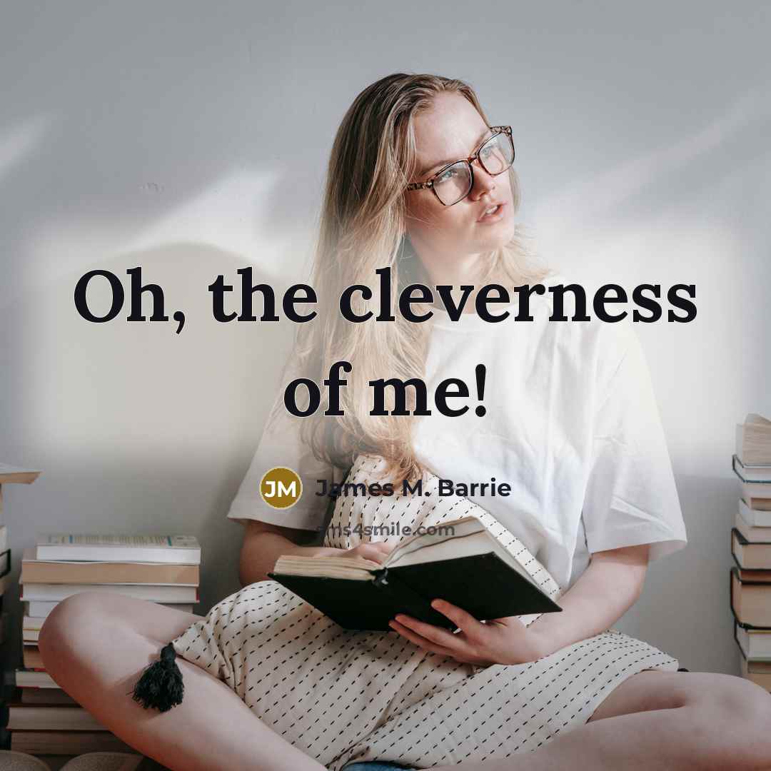 “Oh, the cleverness of me!” quote by James M. Barrie