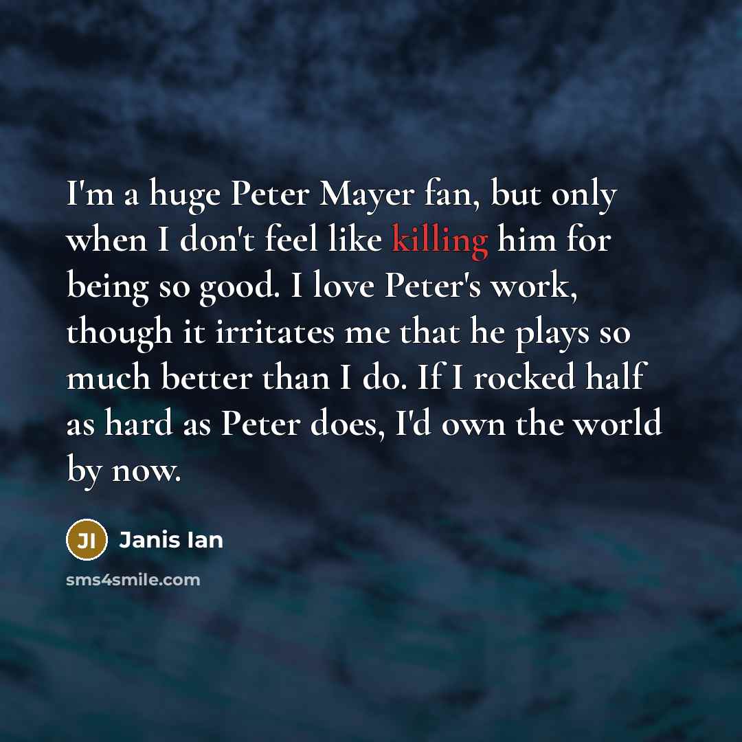“I'm a huge Peter Mayer fan, but only when I…” quote by Janis Ian