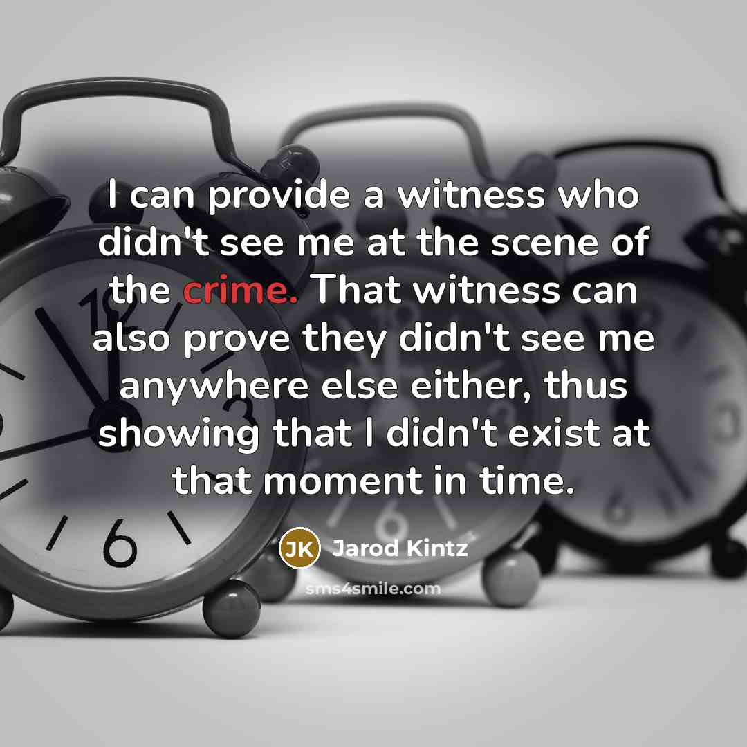 “I can provide a witness who didn't see me at…” quote by Jarod Kintz