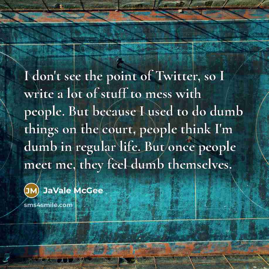 “I don't see the point of Twitter, so I write…” quote by JaVale McGee