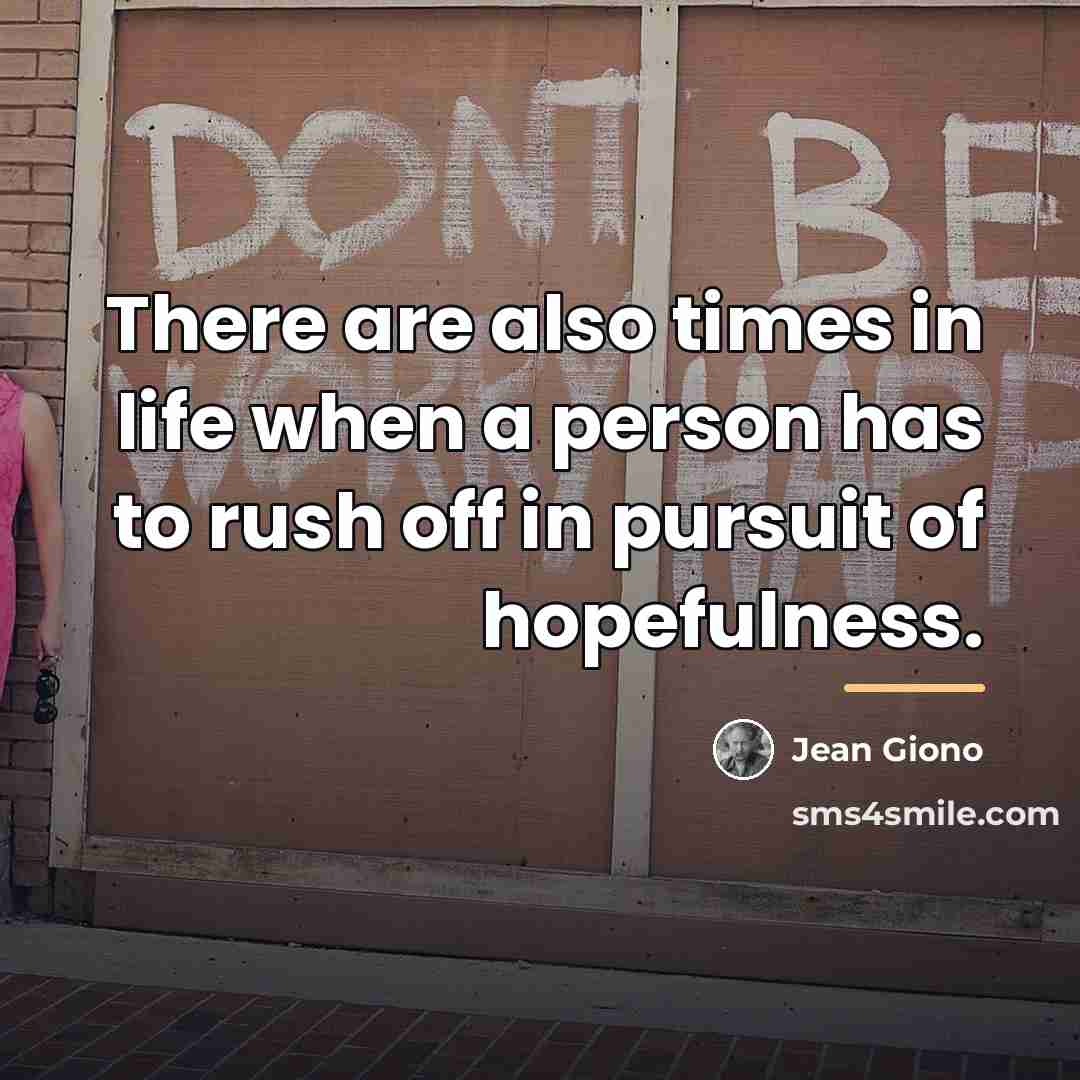 “There are also times in life when a person has…” quote by Jean Giono
