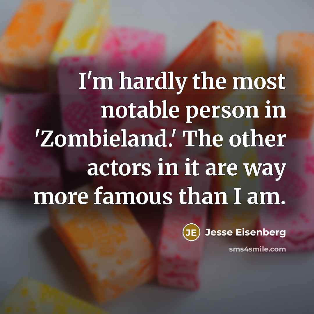 “I'm hardly the most notable person in 'Zombieland.' The other…” quote by Jesse Eisenberg