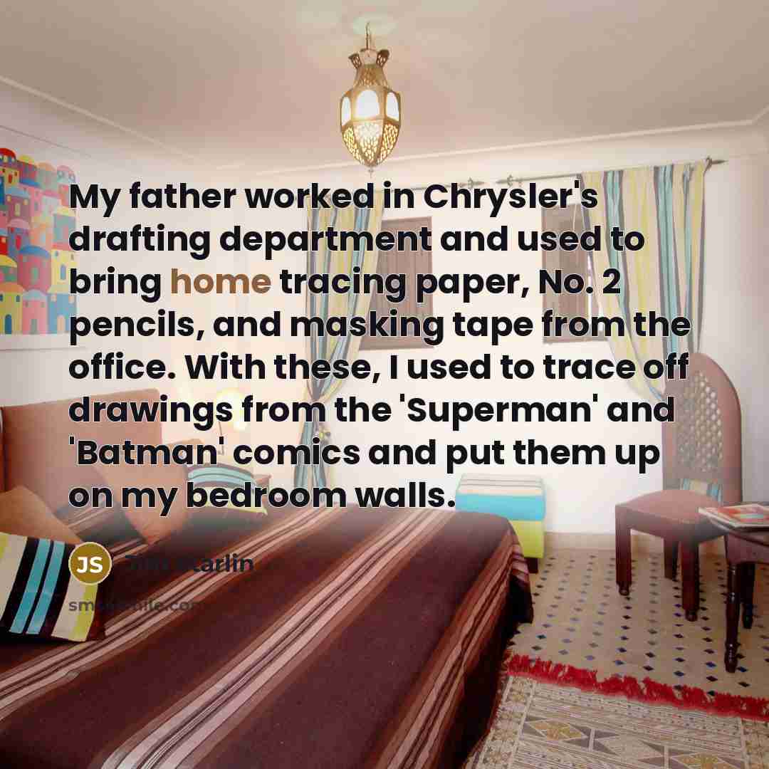 “My father worked in Chrysler's drafting department and used to…” quote by Jim Starlin