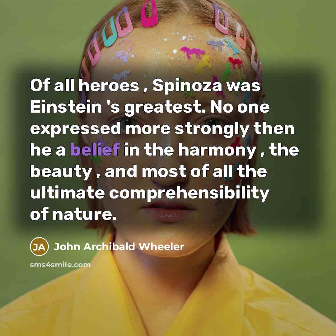 “Of all heroes , Spinoza was Einstein 's greatest. No…” quote by John Archibald Wheeler