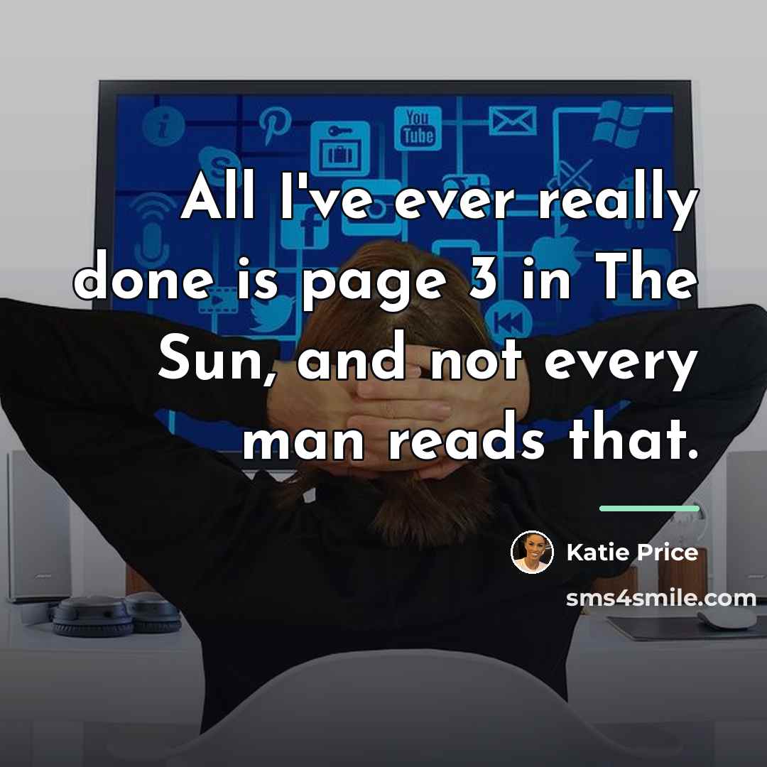 “All I've ever really done is page 3 in The…” quote by Katie Price