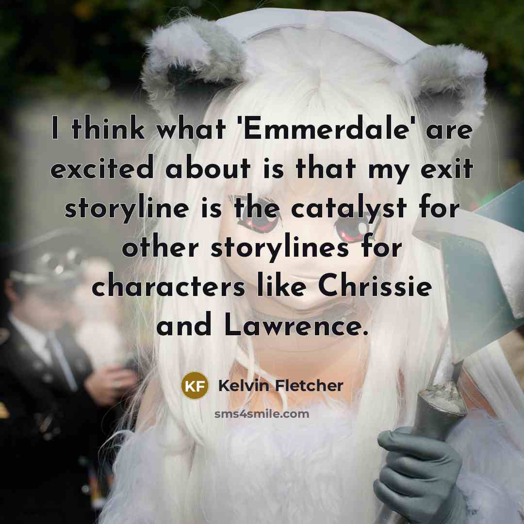 “I think what 'Emmerdale' are excited about is that my…” quote by Kelvin Fletcher