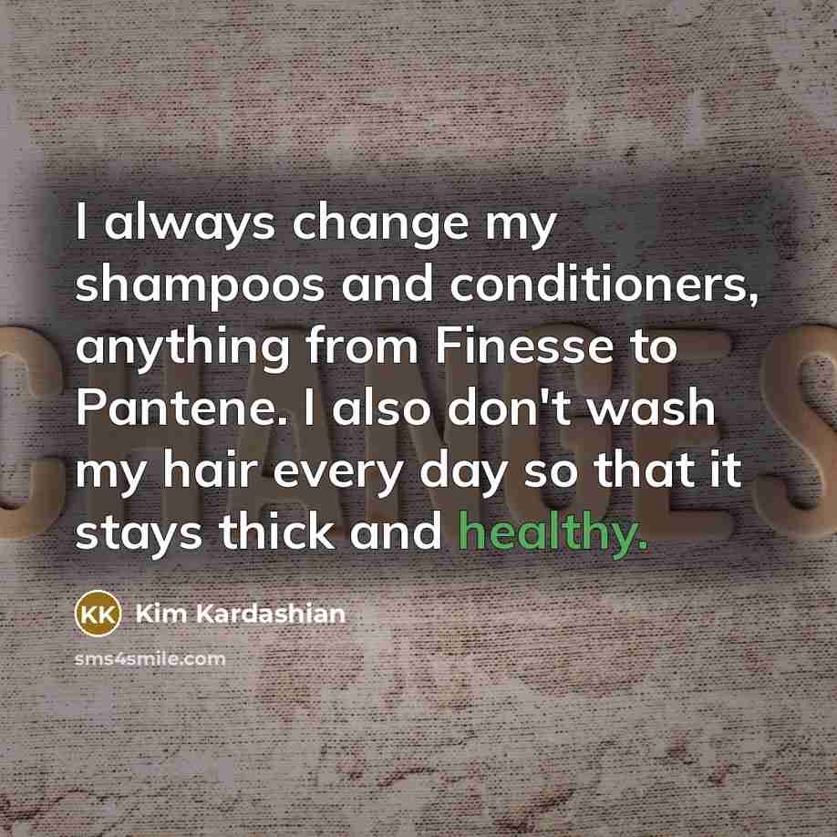 “I always change my shampoos and conditioners, anything from Finesse…” quote by Kim Kardashian