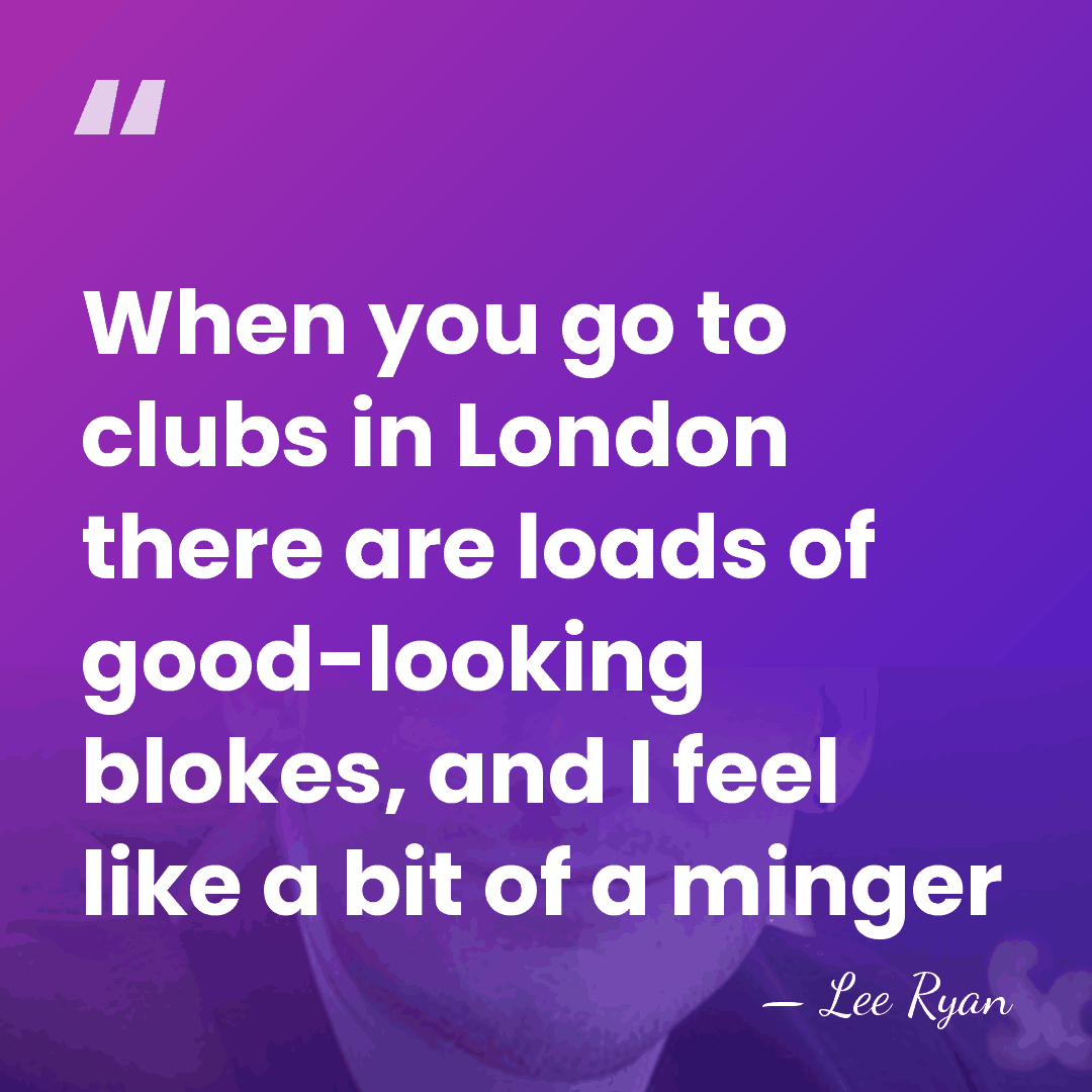 When you go to clubs in London there are loads of good-looking&hellip; - Lee Ryan