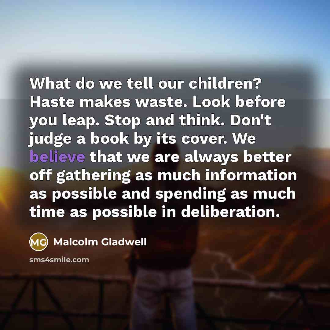 “What do we tell our children? Haste makes waste. Look…” quote by Malcolm Gladwell