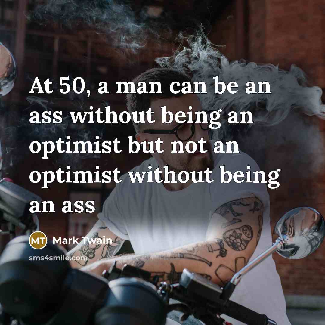 “At 50, a man can be an ass without being…” quote by Mark Twain