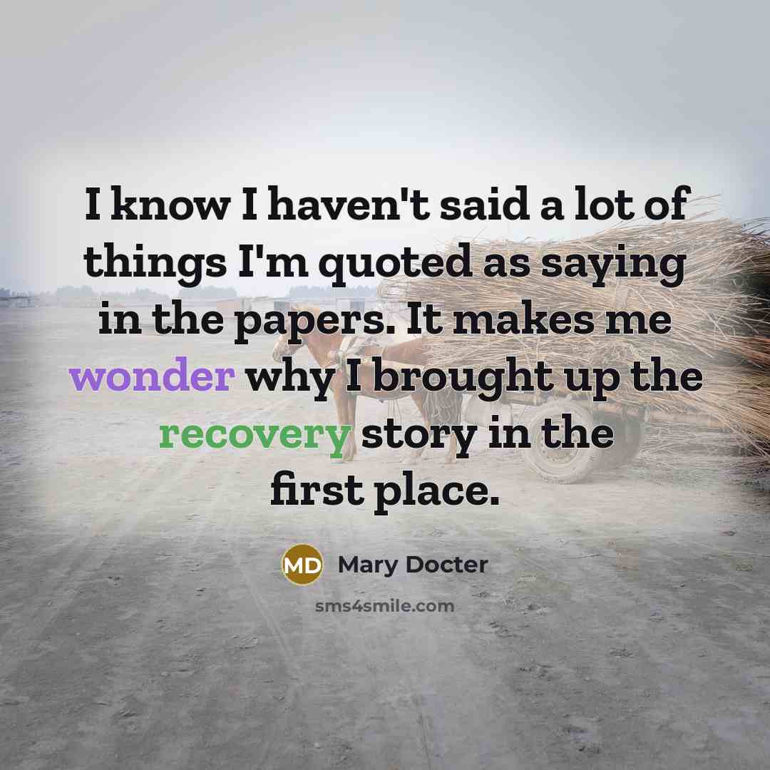 “I know I haven't said a lot of things I'm…” quote by Mary Docter