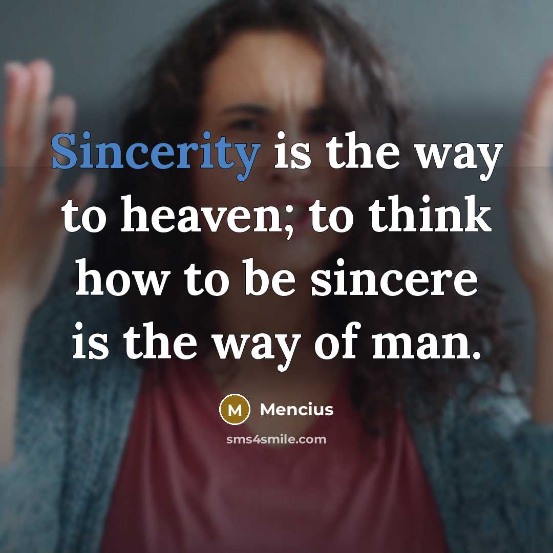 “Sincerity is the way to heaven; to think how to…” quote by Mencius