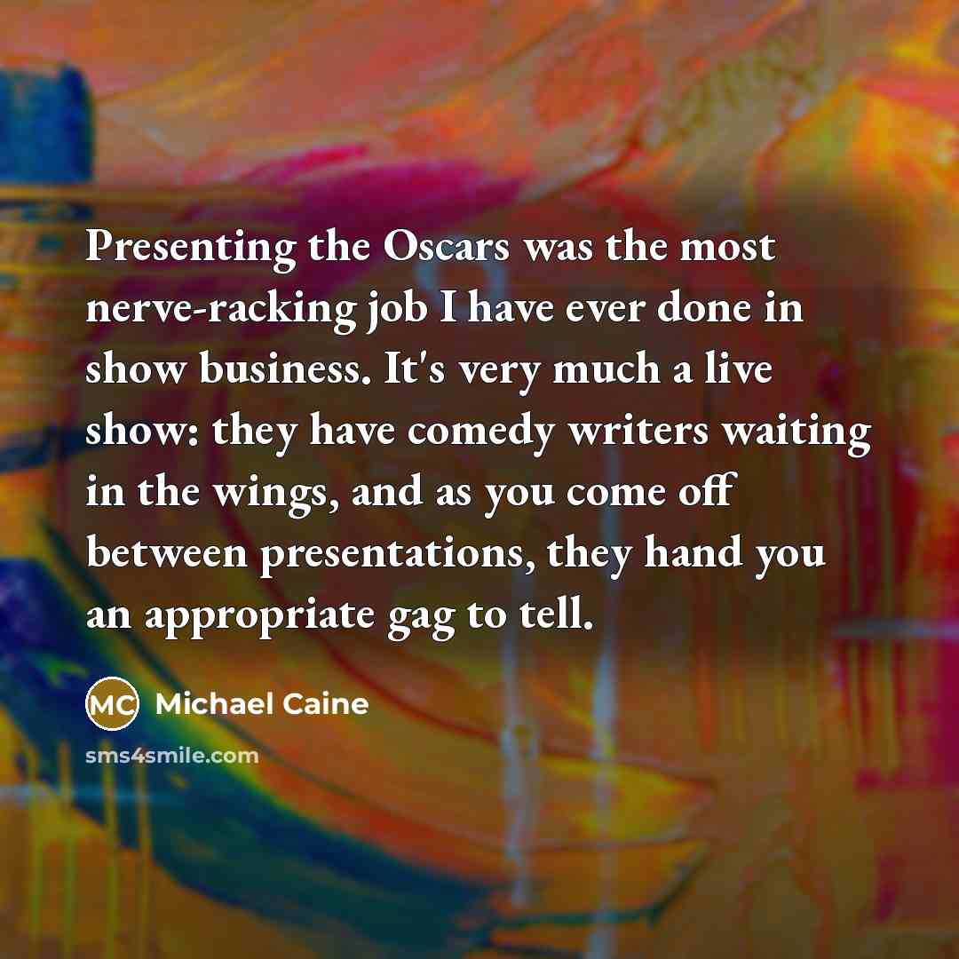 “Presenting the Oscars was the most nerve-racking job I have…” quote by Michael Caine