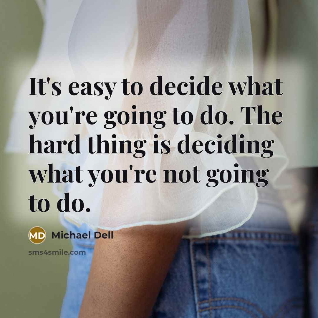 “It's easy to decide what you're going to do. The…” quote by Michael Dell