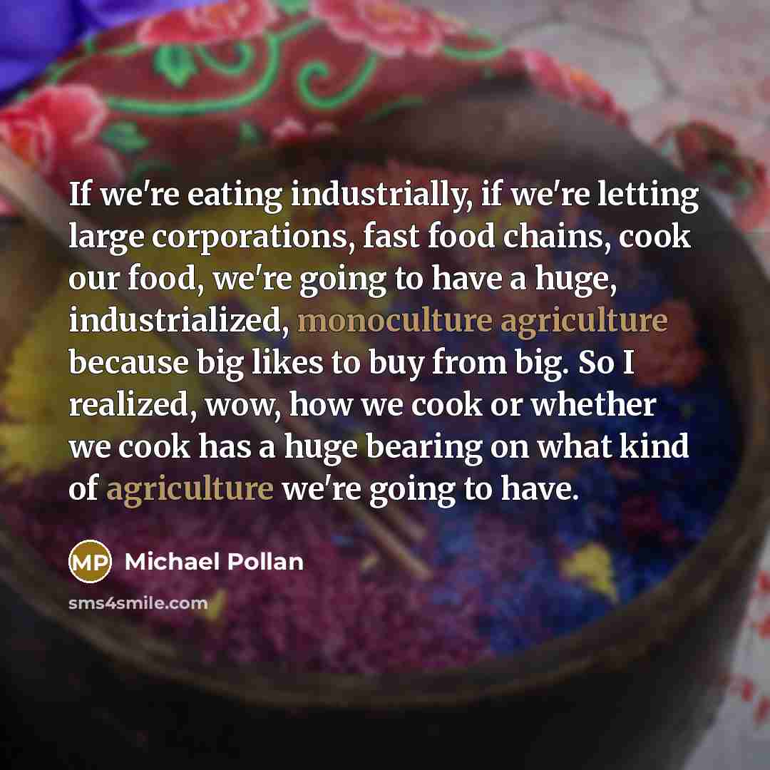 “If we're eating industrially, if we're letting large corporations, fast…” quote by Michael Pollan