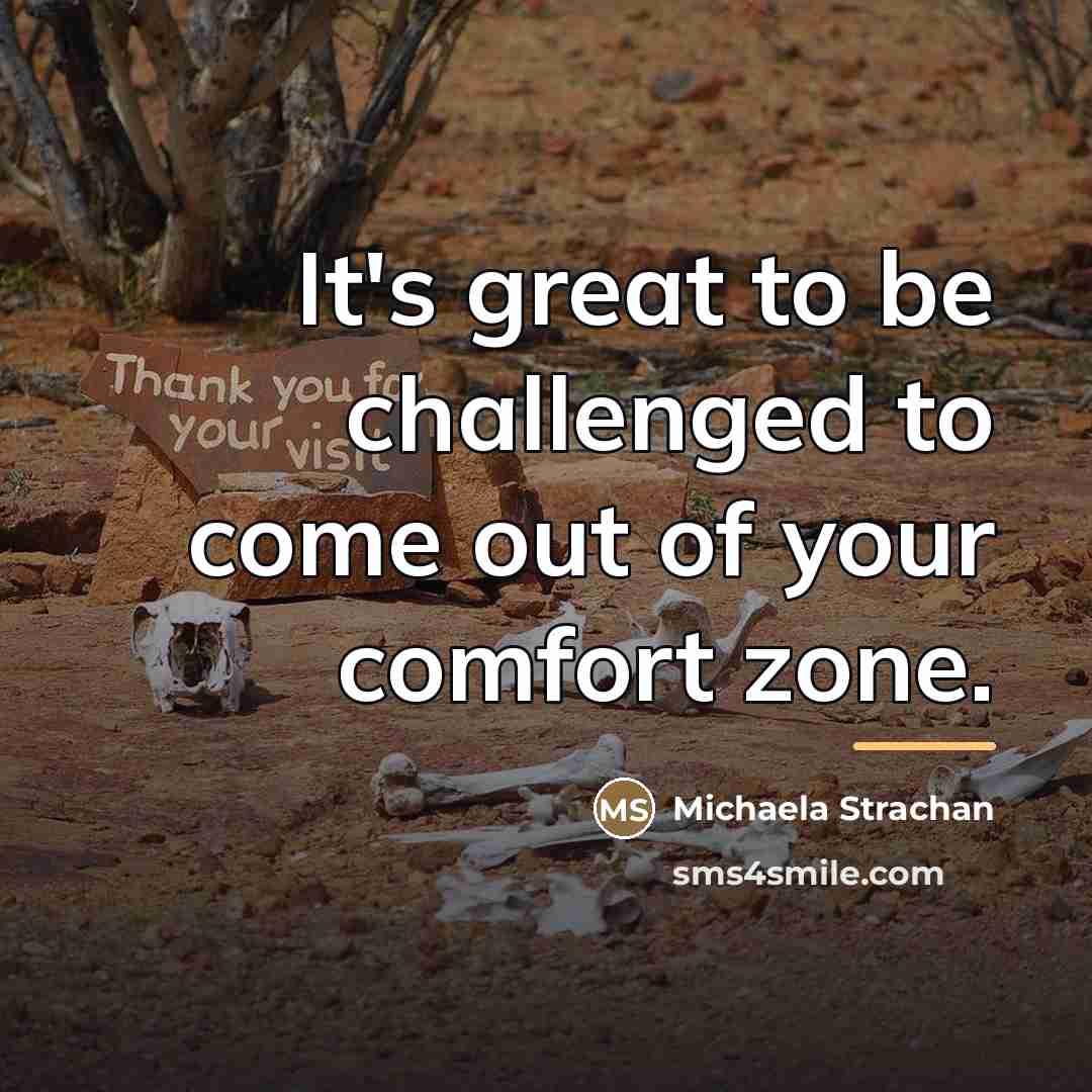 “It's great to be challenged to come out of your…” quote by Michaela Strachan