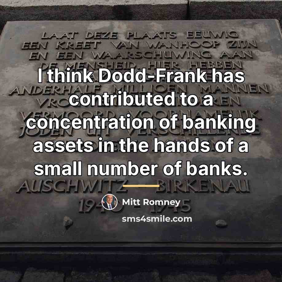 “I think Dodd-Frank has contributed to a concentration of banking…” quote by Mitt Romney