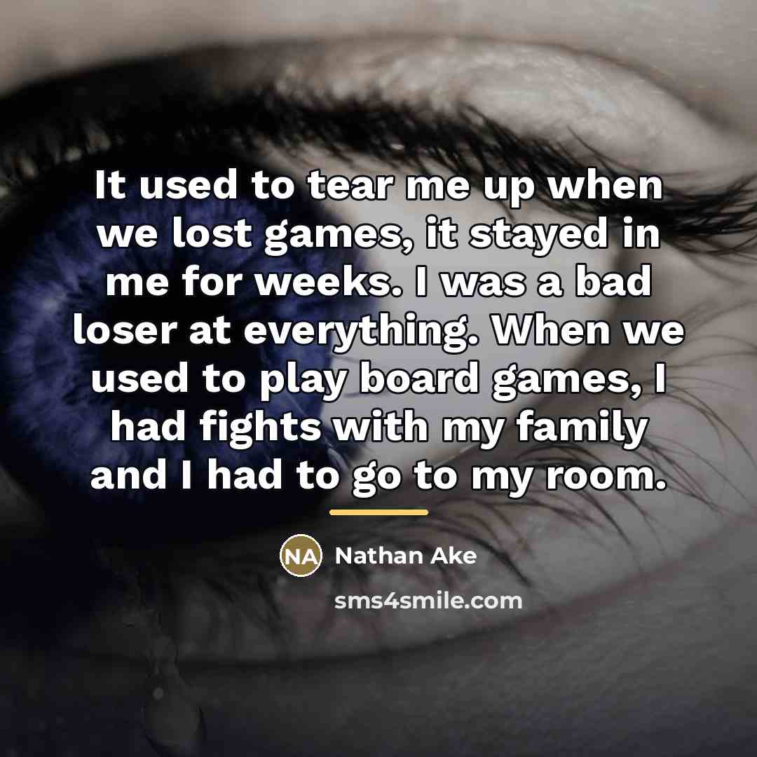 “It used to tear me up when we lost games,…” quote by Nathan Ake