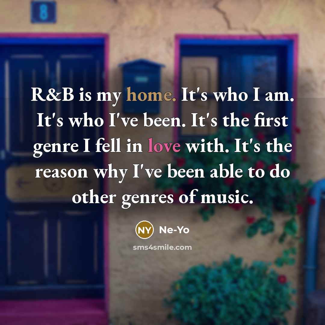 “R&B is my home. It's who I am. It's who…” quote by Ne-Yo