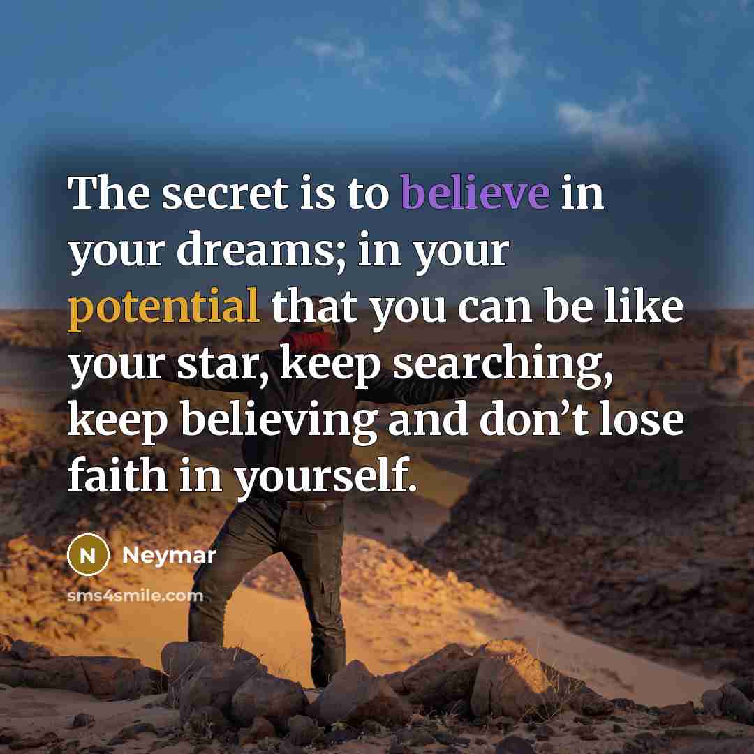 “The secret is to believe in your dreams; in your…” quote by Neymar
