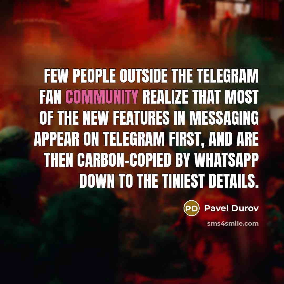 “Few people outside the Telegram fan community realize that most…” quote by Pavel Durov
