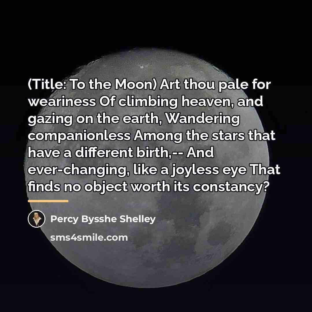 “(Title: To the Moon) Art thou pale for weariness Of…” quote by Percy Bysshe Shelley