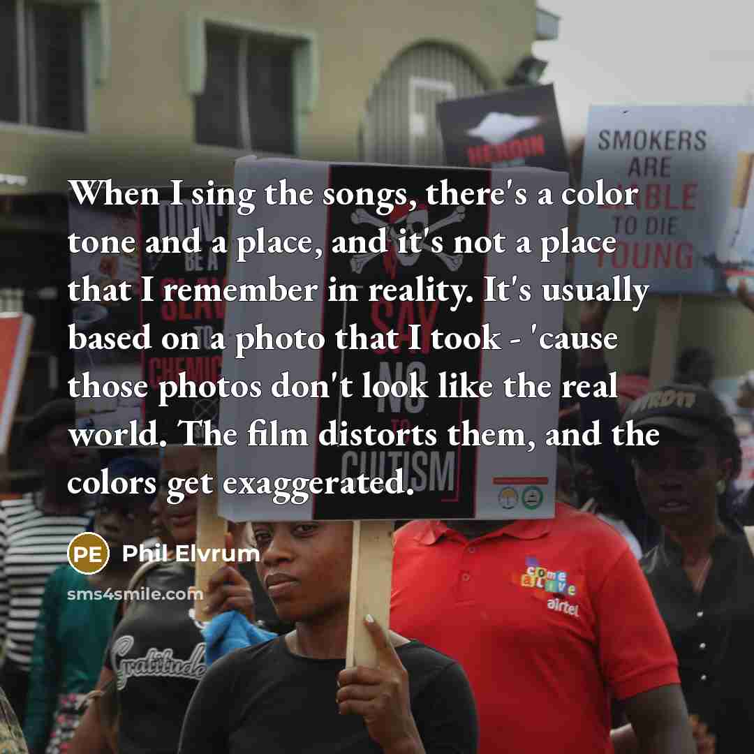 “When I sing the songs, there's a color tone and…” quote by Phil Elvrum