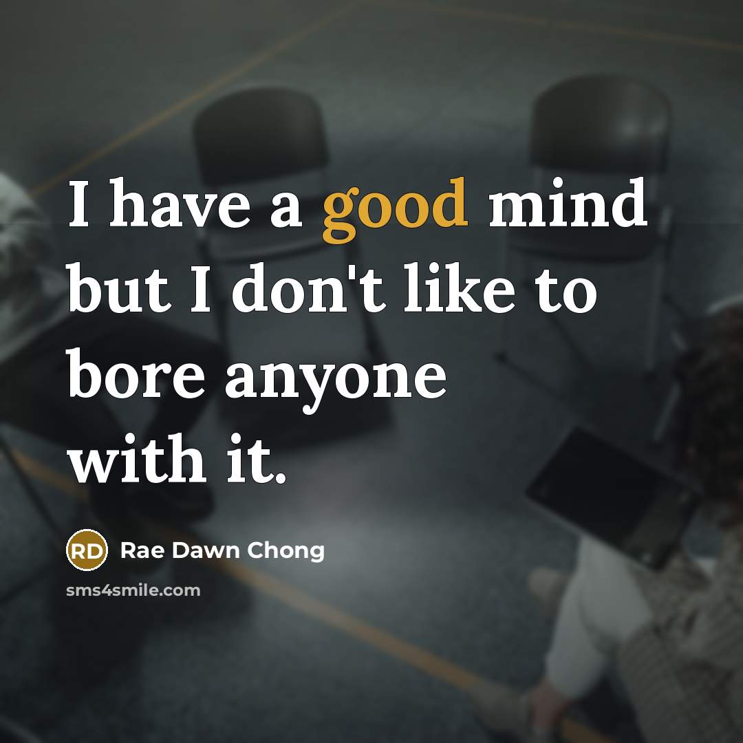 “I have a good mind but I don't like to…” quote by Rae Dawn Chong