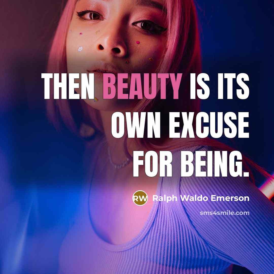 “Then beauty is its own excuse for being.…” quote by Ralph Waldo Emerson